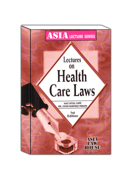 Ajaz Afzal Lone / Md. Zafar Mahfooz Nomani Lectures on Health Care Laws 1st Edn. 2025