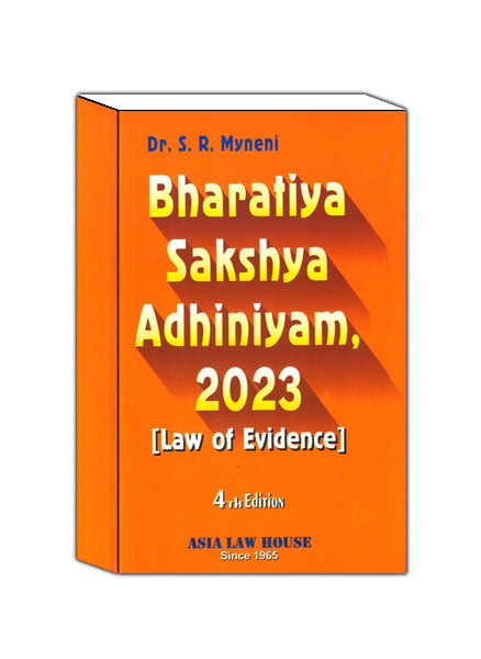 Dr S R Myneni Bharatiya Sakshya Adhiniyam 2023 ( Law of Evidence ) 4th Edn. 2025