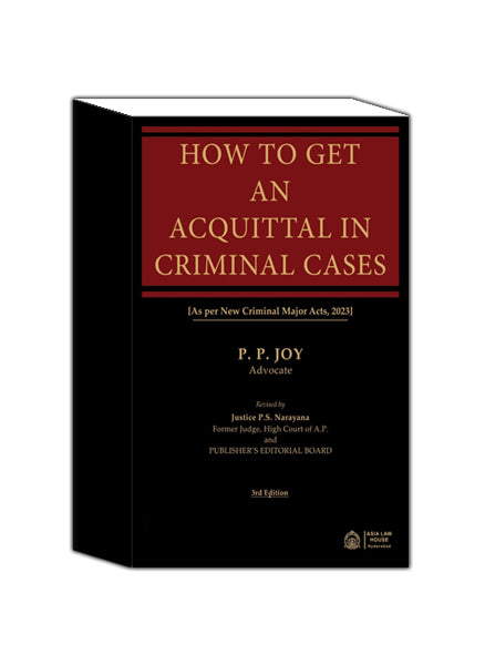 P. P. JOY Advocate HOW TO GET AN ACQUITTAL IN CRIMINAL CASES [As per New Criminal Major Acts, 2023] Edn. 2025